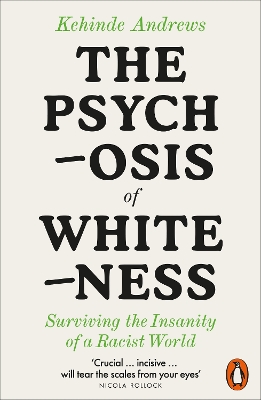 The Psychosis of Whiteness: Surviving the Insanity of a Racist World book