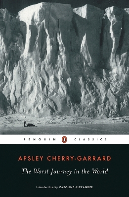 The The Worst Journey in the World by Apsley Cherry-Garrard