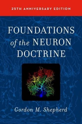 Foundations of the Neuron Doctrine by Gordon M. Shepherd