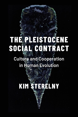 The Pleistocene Social Contract: Culture and Cooperation in Human Evolution book