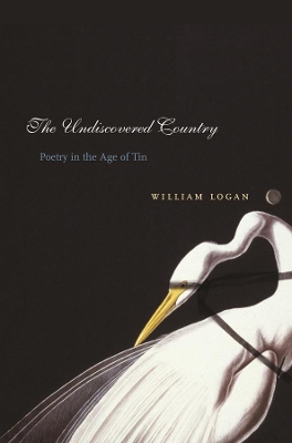 The Undiscovered Country: Poetry in the Age of Tin book