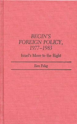 Begin's Foreign Policy, 1977-1983 book