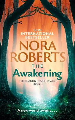 The Awakening: The Dragon Heart Legacy Book 1 by Nora Roberts