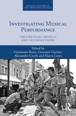 Investigating Musical Performance: Theoretical Models and Intersections book