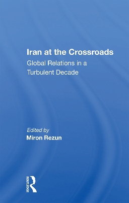Iran at the Crossroads: Global Relations in a Turbulent Decade book