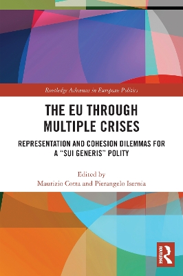 The EU through Multiple Crises: Representation and Cohesion Dilemmas for a “sui generis” Polity by Maurizio Cotta