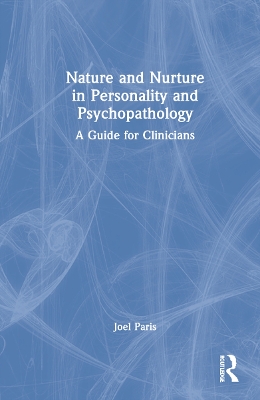 Nature and Nurture in Personality and Psychopathology: A Guide for Clinicians book