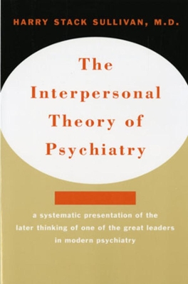 The Interpersonal Theory of Psychiatry by Harry Stack Sullivan