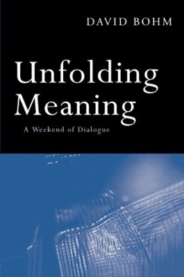Unfolding Meaning by David Bohm