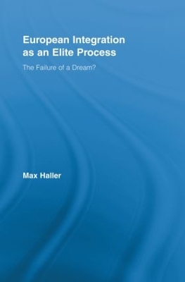 European Integration as an Elite Process: The Failure of a Dream? book