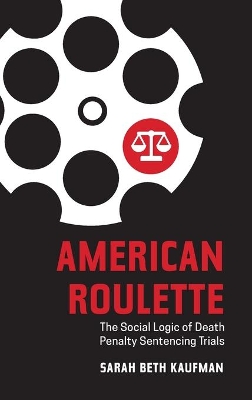 American Roulette: The Social Logic of Death Penalty Sentencing Trials book