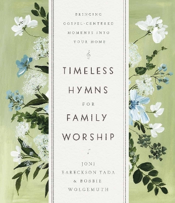 Timeless Hymns for Family Worship: Bringing Gospel-Centered Moments into Your Home book