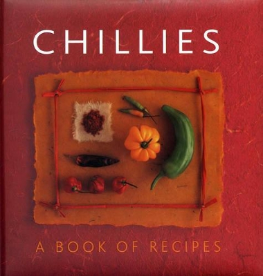 Chillies: A Book Of Recipes book