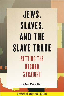 Jews, Slaves, and the Slave Trade by Eli Faber