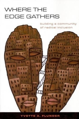 Where the Edge Gathers:: Building a Community of Radical Inclusion book