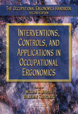 Interventions, Controls, and Applications in Occupational Ergonomics by Waldemar Karwowski