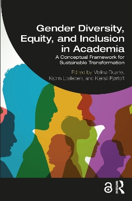 Gender Diversity, Equity, and Inclusion in Academia: A Conceptual Framework for Sustainable Transformation by Melina Duarte