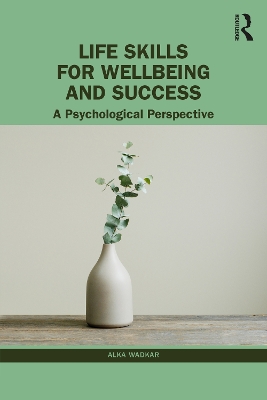 Life Skills for Wellbeing and Success: A Psychological Perspective book