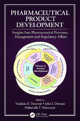 Pharmaceutical Product Development: Insights Into Pharmaceutical Processes, Management and Regulatory Affairs by Vandana B. Patravale