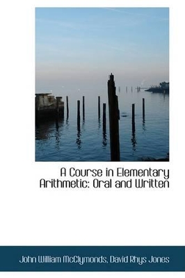 A Course in Elementary Arithmetic: Oral and Written book