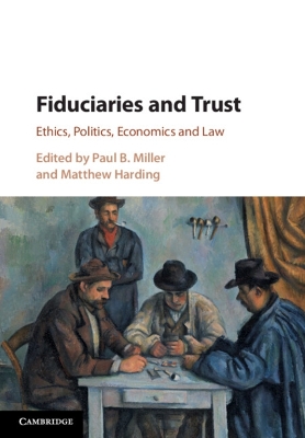 Fiduciaries and Trust: Ethics, Politics, Economics and Law book