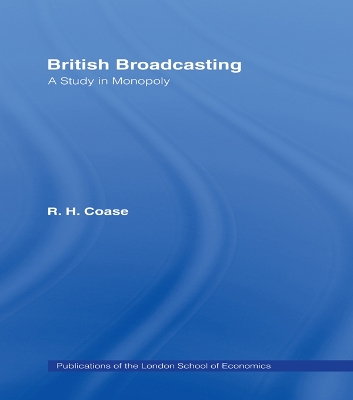 British Broadcasting: A Study in Monopoly by R.H. Coase