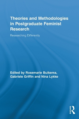 Theories and Methodologies in Postgraduate Feminist Research: Researching Differently by Rosemarie Buikema