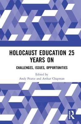 Holocaust Education 25 Years On: Challenges, Issues, Opportunities book