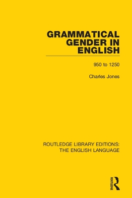 Grammatical Gender in English: 950 to 1250 by Charles Jones