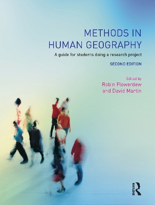 Methods in Human Geography: A guide for students doing a research project by Robin Flowerdew