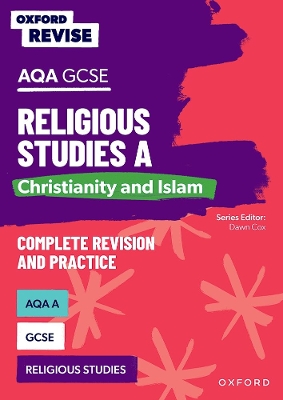 Oxford Revise: AQA GCSE Religious Studies A: Christianity and Islam Complete Revision and Practice book