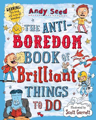 The The Anti-boredom Book of Brilliant Things To Do by Andy Seed