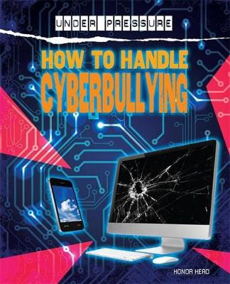 Under Pressure: How to Handle Cyber-Bullies book