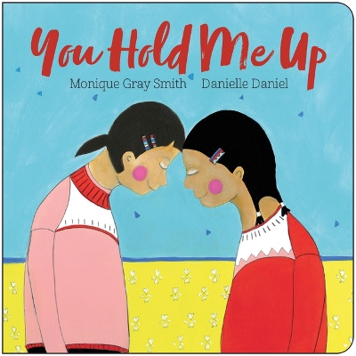 You Hold Me Up by Monique Gray Smith