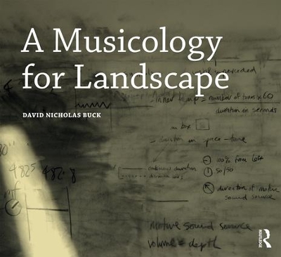 A Musicology for Landscape by David Nicholas Buck