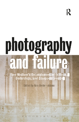 Photography and Failure by Kris Belden-Adams