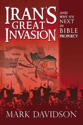 Iran's Great Invasion and Why It's Next in Bible Prophecy book