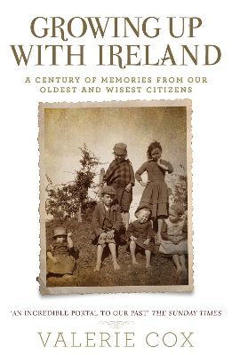 Growing Up with Ireland: A Century of Memories from Our Oldest and Wisest Citizens book