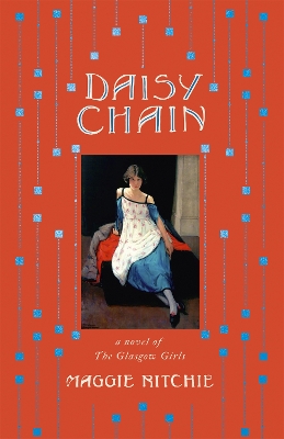Daisy Chain: a novel of The Glasgow Girls by Maggie Ritchie