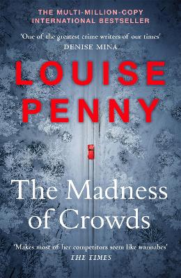 The Madness of Crowds: thrilling and page-turning crime fiction from the author of the bestselling Inspector Gamache novels by Louise Penny