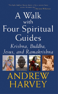 Walk with Four Spiritual Guides by Andrew Harvey