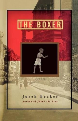 The The Boxer: A Novel by Jurek Becker