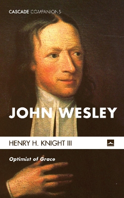 John Wesley by Henry H Knight, III