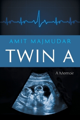 Twin A: A Memoir by Amit Majmudar