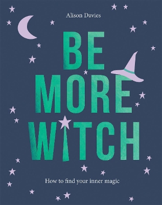 Be More Witch: How to Find Your Inner Magic book