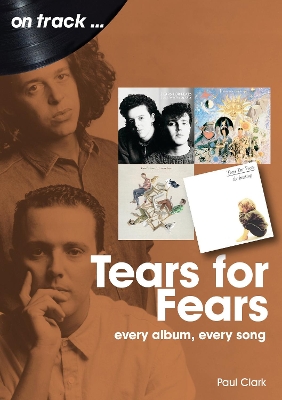 Tears For Fears On Track: Every Album, Every Song book