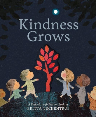 Kindness Grows: A Peek-through Picture Book by Britta Teckentrup book