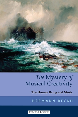 The Mystery of Musical Creativity: The Human Being and Music book