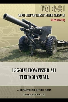 FM 6-81 155-mm Howitzer M1 Field Manual book
