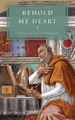 Behold My Heart: The Life and Legacy of Augustine book